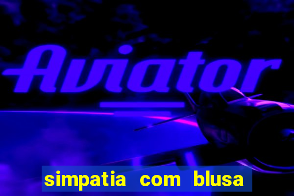 simpatia com blusa da pessoa amada